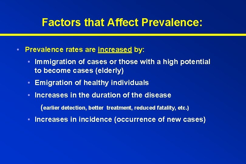 Factors that Affect Prevalence: • Prevalence rates are increased by: • Immigration of cases