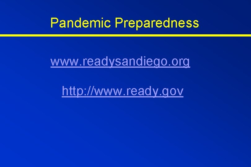 Pandemic Preparedness www. readysandiego. org http: //www. ready. gov 
