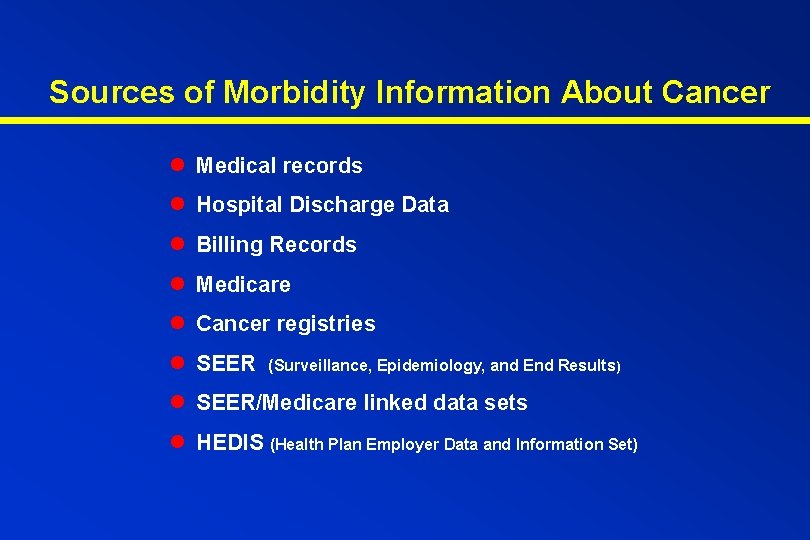 Sources of Morbidity Information About Cancer l Medical records l Hospital Discharge Data l