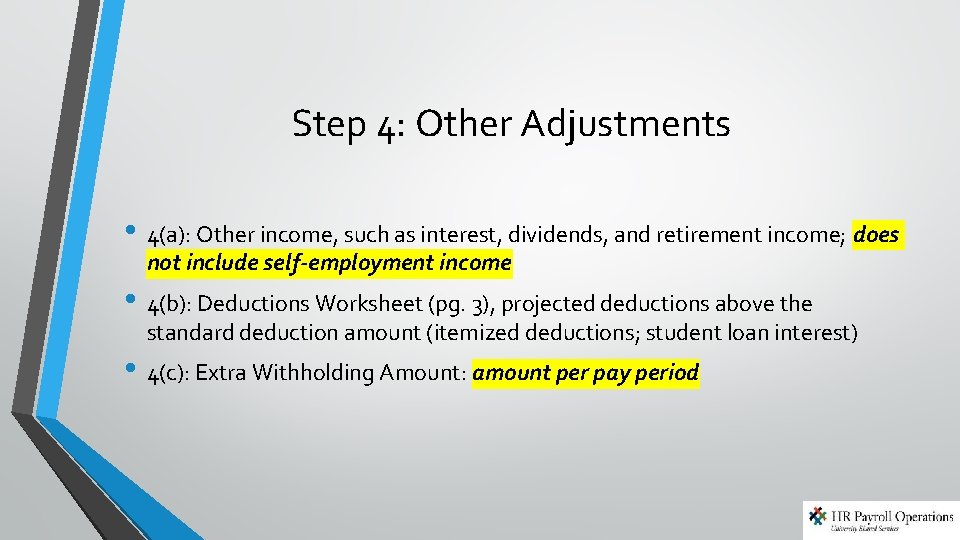 Step 4: Other Adjustments • 4(a): Other income, such as interest, dividends, and retirement Step 4: Other Adjustments • 4(a): Other income, such as interest, dividends, and retirement
