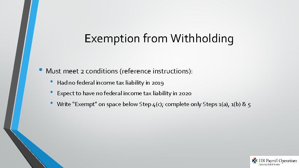 Exemption from Withholding • Must meet 2 conditions (reference instructions): • • • Had Exemption from Withholding • Must meet 2 conditions (reference instructions): • • • Had