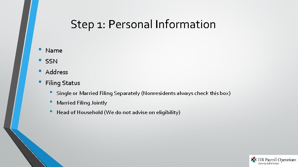 Step 1: Personal Information • • Name SSN Address Filing Status • • • Step 1: Personal Information • • Name SSN Address Filing Status • • •