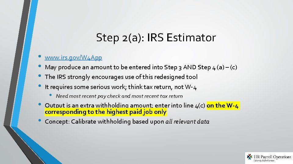 Step 2(a): IRS Estimator • • • www. irs. gov/W 4 App May produce Step 2(a): IRS Estimator • • • www. irs. gov/W 4 App May produce