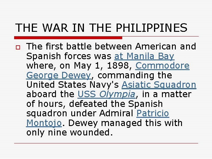 THE WAR IN THE PHILIPPINES o The first battle between American and Spanish forces