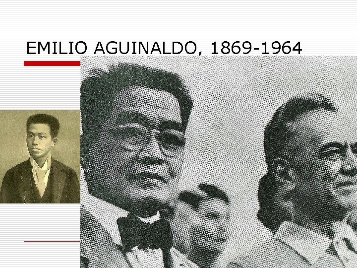 EMILIO AGUINALDO, 1869 -1964 