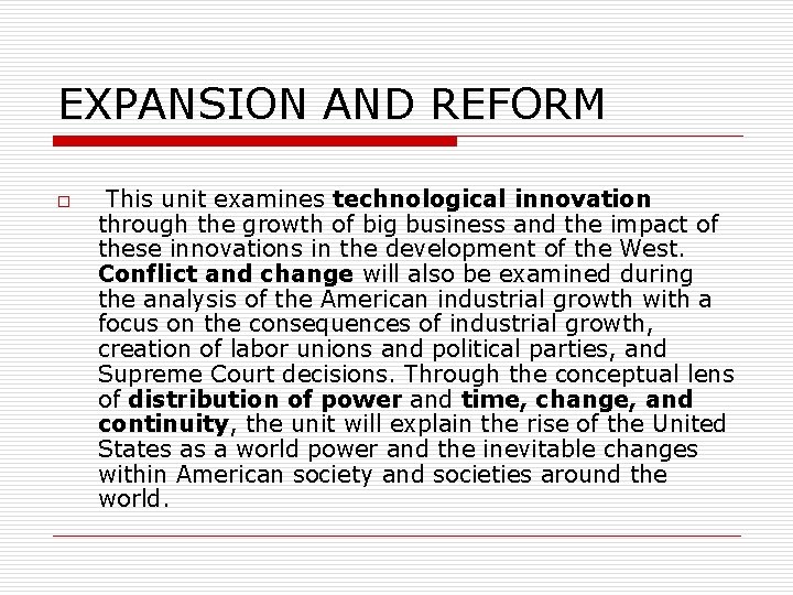 EXPANSION AND REFORM o This unit examines technological innovation through the growth of big