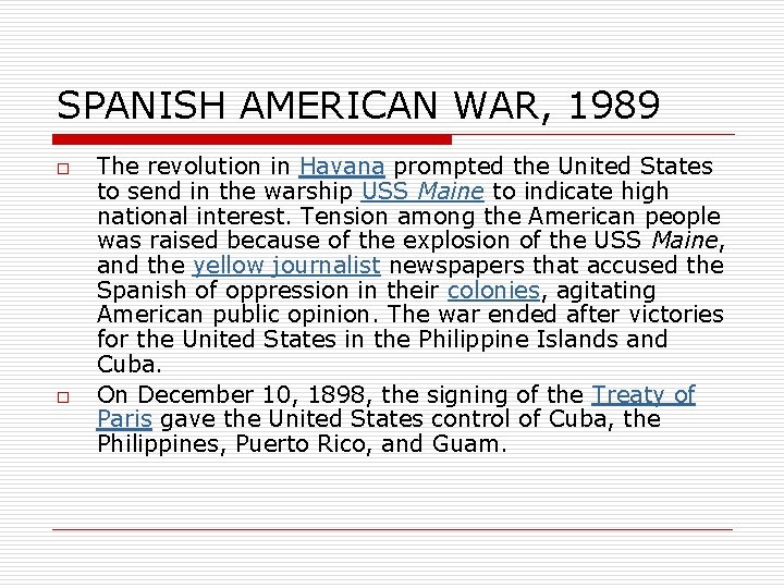 SPANISH AMERICAN WAR, 1989 o o The revolution in Havana prompted the United States