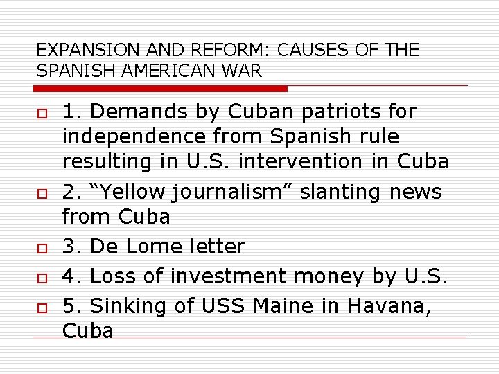 EXPANSION AND REFORM: CAUSES OF THE SPANISH AMERICAN WAR o o o 1. Demands