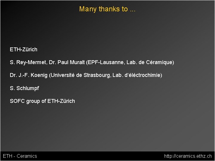 Many thanks to. . . ETH-Zürich S. Rey-Mermet, Dr. Paul Muralt (EPF-Lausanne, Lab. de