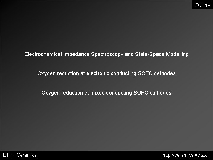 Outline Electrochemical Impedance Spectroscopy and State-Space Modelling Oxygen reduction at electronic conducting SOFC cathodes