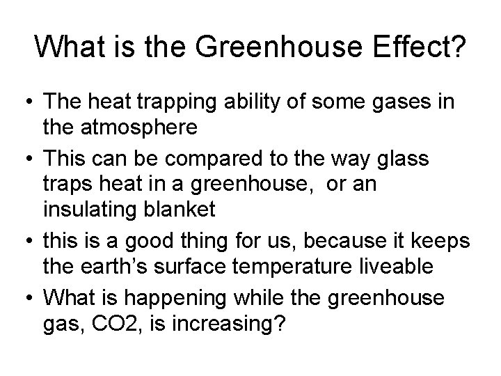 What is the Greenhouse Effect? • The heat trapping ability of some gases in