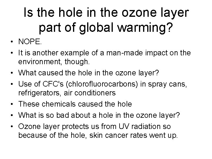 Is the hole in the ozone layer part of global warming? • NOPE. •