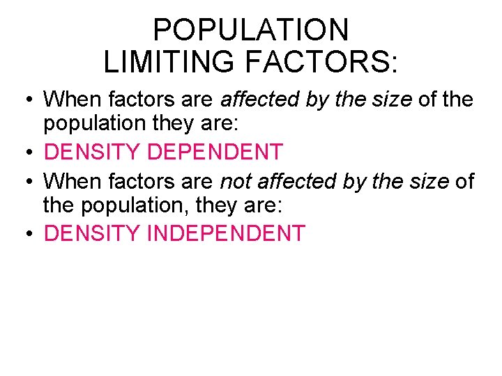 POPULATION LIMITING FACTORS: • When factors are affected by the size of the population