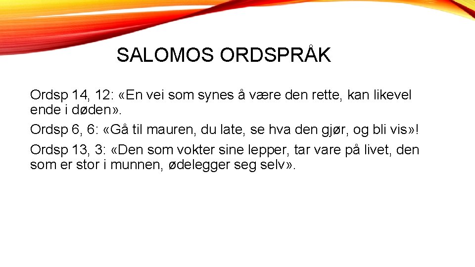 SALOMOS ORDSPRÅK Ordsp 14, 12: «En vei som synes å være den rette, kan