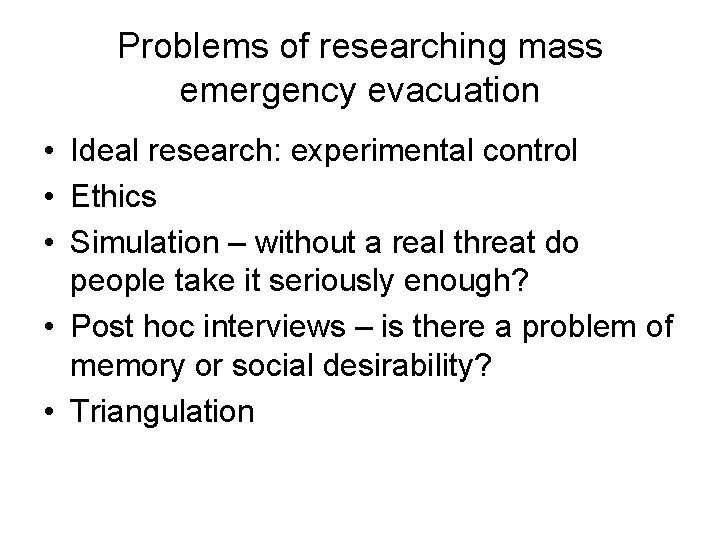 Problems of researching mass emergency evacuation • Ideal research: experimental control • Ethics •