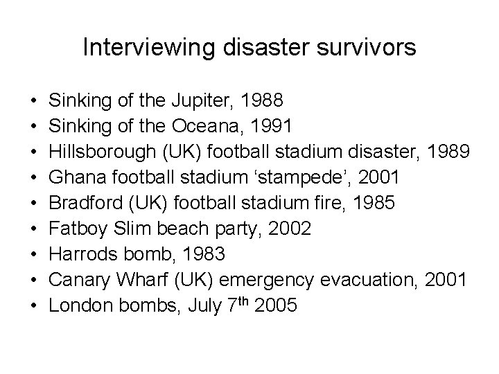 Interviewing disaster survivors • • • Sinking of the Jupiter, 1988 Sinking of the