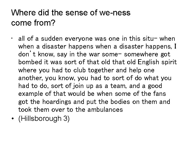 Where did the sense of we-ness come from? • all of a sudden everyone
