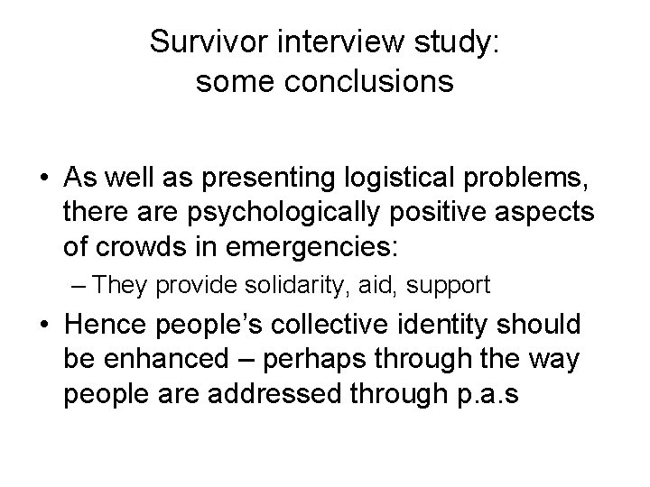 Survivor interview study: some conclusions • As well as presenting logistical problems, there are