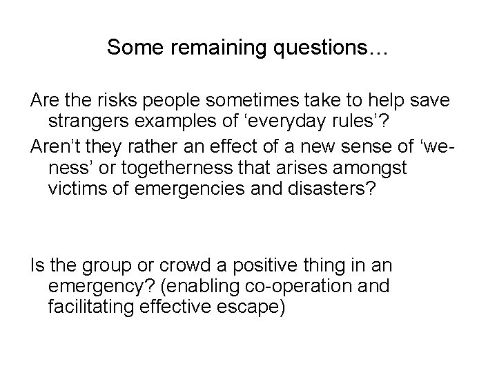 Some remaining questions… Are the risks people sometimes take to help save strangers examples