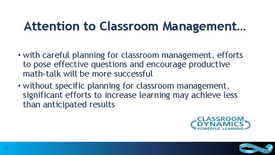 Attention to Classroom Management… • with careful planning for classroom management, efforts to pose