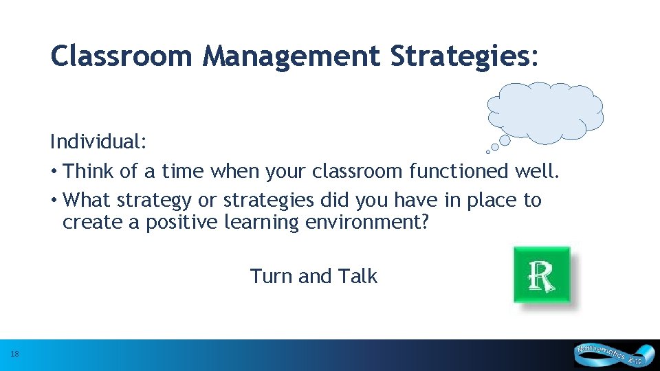 Classroom Management Strategies: Individual: • Think of a time when your classroom functioned well.
