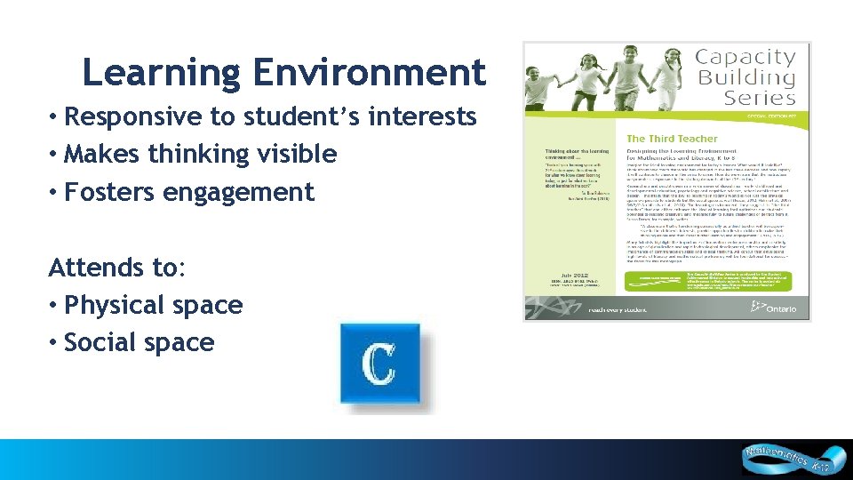 Learning Environment • Responsive to student’s interests • Makes thinking visible • Fosters engagement