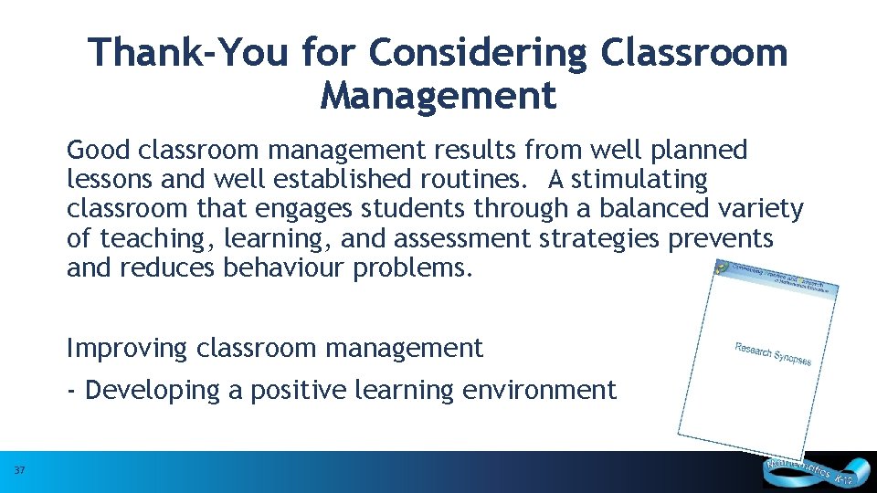 Thank-You for Considering Classroom Management Good classroom management results from well planned lessons and