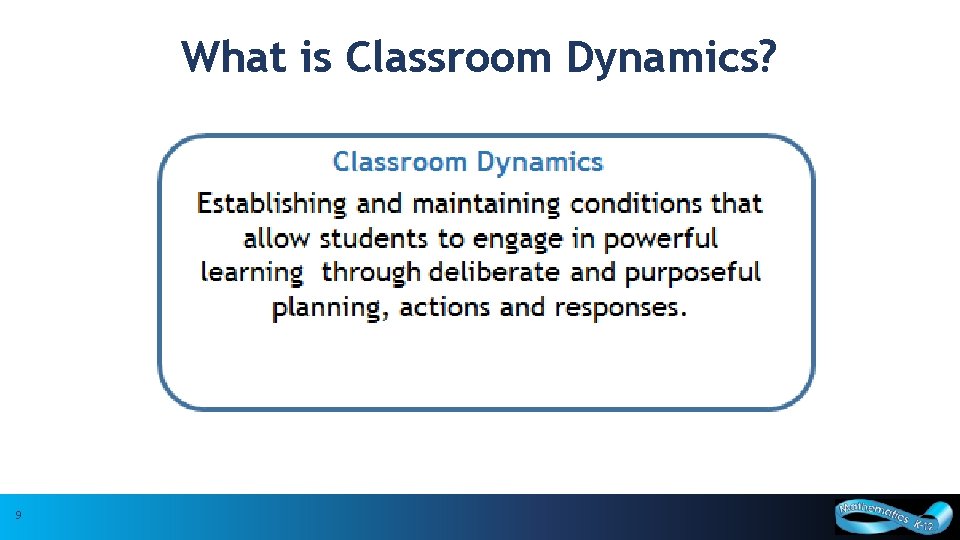 What is Classroom Dynamics? 9 9 