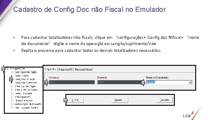 Cadastro de Config Doc não Fiscal no Emulador • Para cadastrar totalizadores não fiscais,