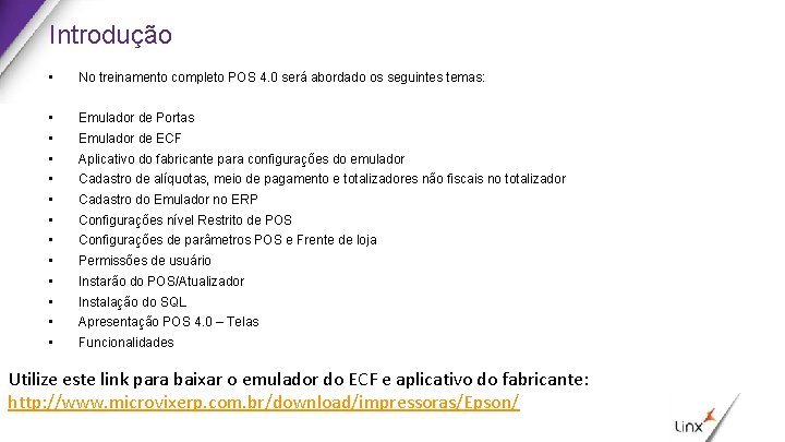 Introdução • No treinamento completo POS 4. 0 será abordado os seguintes temas: •