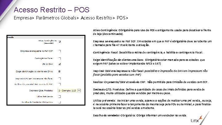 Acesso Restrito – POS Empresa> Parâmetros Globais> Acesso Restrito> POS> Ativa Contingência: Obrigatório para