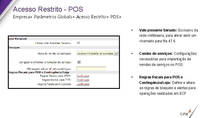 Acesso Restrito - POS Empresa> Parâmetros Globais> Acesso Restrito> POS> • Vale presente Seriado: