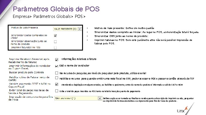 Parâmetros Globais de POS Empresa> Parâmetros Globais> POS> • • Motivo de Vale presente: