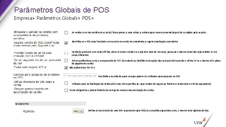 Parâmetros Globais de POS Empresa> Parâmetros Globais> POS> As vendas com inconsistência no Serial,