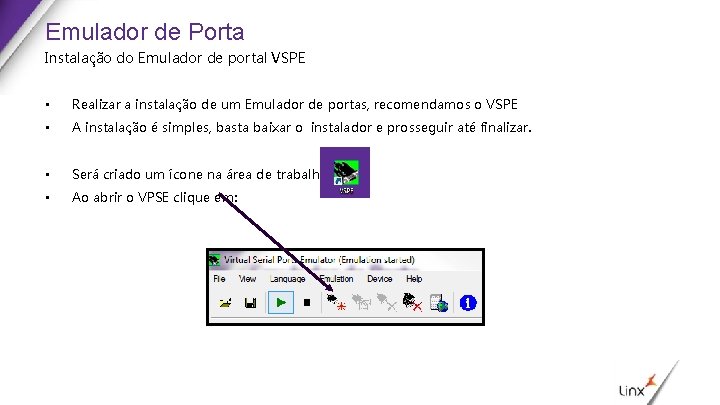 Emulador de Porta Instalação do Emulador de portal VSPE • Realizar a instalação de