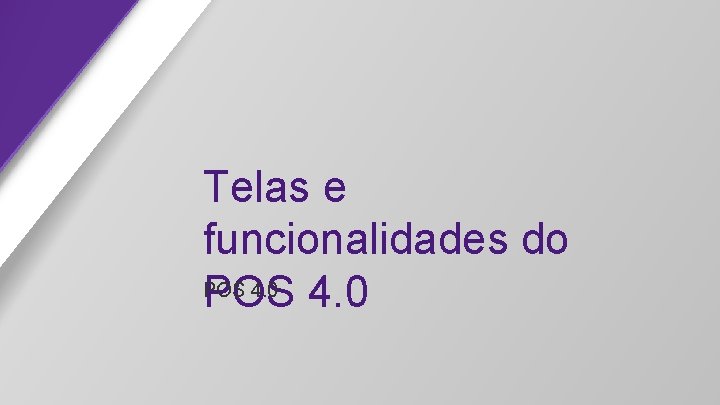 Telas e funcionalidades do POS 4. 0 POS 