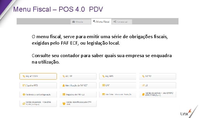 Menu Fiscal – POS 4. 0 PDV O menu fiscal, serve para emitir uma