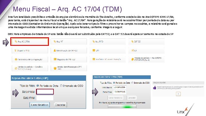 Menu Fiscal – Arq. AC 17/04 (TDM) Esta funcionalidade possibilita a emissão do arquivo