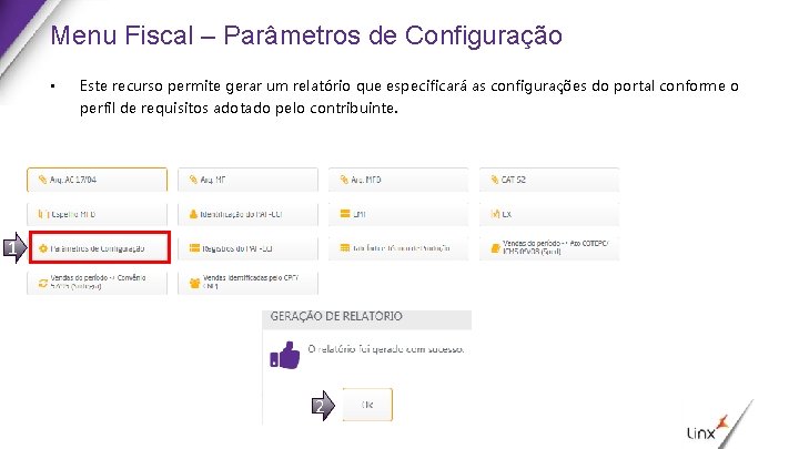 Menu Fiscal – Parâmetros de Configuração • Este recurso permite gerar um relatório que