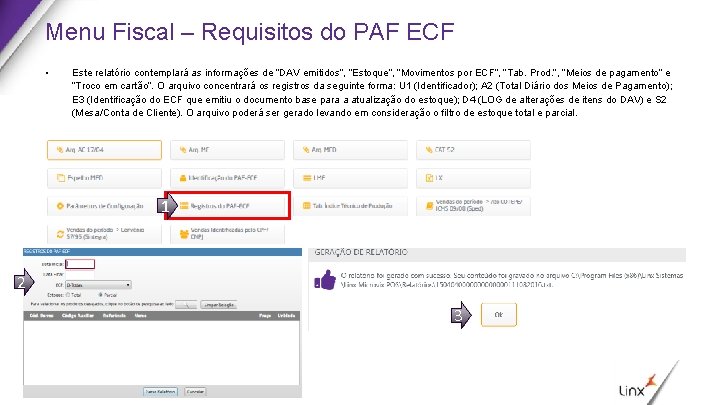 Menu Fiscal – Requisitos do PAF ECF • Este relatório contemplará as informações de