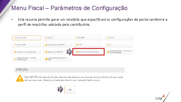 Menu Fiscal – Parâmetros de Configuração • Este recurso permite gerar um relatório que