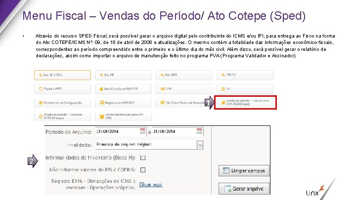 Menu Fiscal – Vendas do Período/ Ato Cotepe (Sped) • Através do recurso SPED