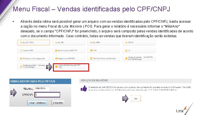 Menu Fiscal – Vendas identificadas pelo CPF/CNPJ • Através desta rotina será possível gerar