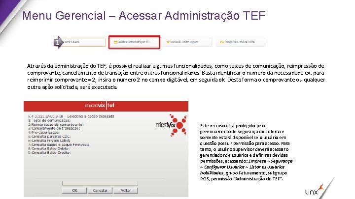 Menu Gerencial – Acessar Administração TEF Através da administração do TEF, é possível realizar