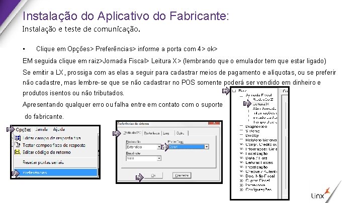 Instalação do Aplicativo do Fabricante: Instalação e teste de comunicação. • Clique em Opções>