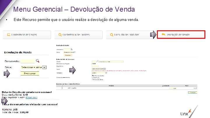 Menu Gerencial – Devolução de Venda • Este Recurso permite que o usuário realize