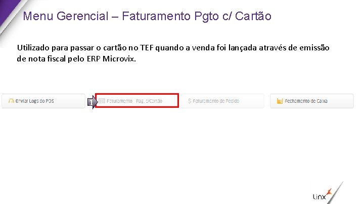 Menu Gerencial – Faturamento Pgto c/ Cartão Utilizado para passar o cartão no TEF