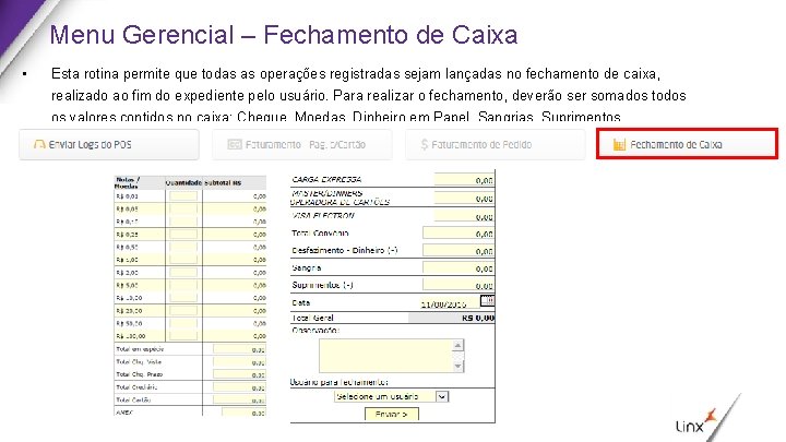 Menu Gerencial – Fechamento de Caixa • Esta rotina permite que todas as operações