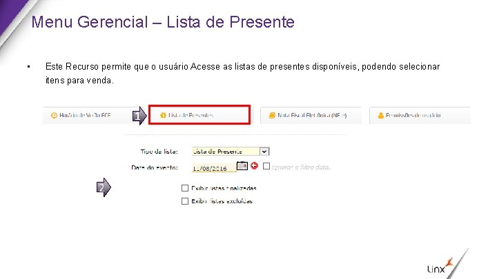 Menu Gerencial – Lista de Presente • Este Recurso permite que o usuário Acesse