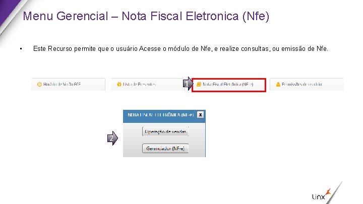 Menu Gerencial – Nota Fiscal Eletronica (Nfe) • Este Recurso permite que o usuário